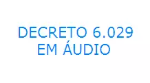 Decreto 6029 em áudio - Concurseiros do Brasil